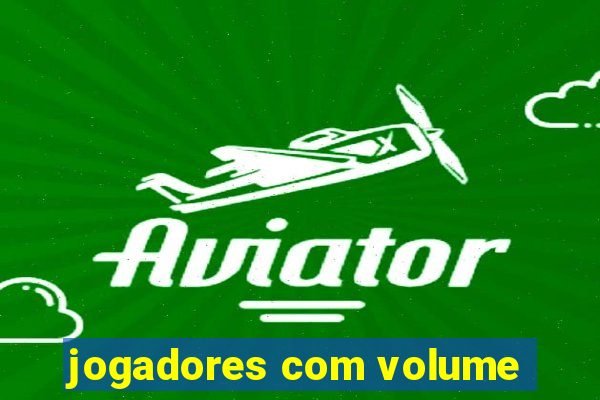 jogadores com volume